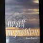 NO SELF, NO PROBLEM by Anam Thubten, edited by Sharon Roe